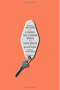 A Manual for Cleaning Women: Selected Stories - Stephen Emerson, Lucia Berlin, Lydia Davis