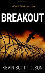 Breakout: A Michael Quinn Short Story - Kevin Scott Olson