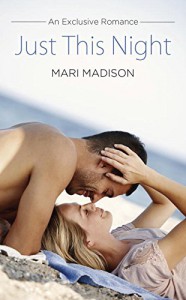 Just This Night: An Exclusive Romance - Mari Madison