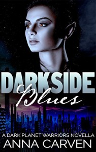 Darkside Blues: SciFi Alien Romance (Dark Planet Warriors Book 4.5) - Anna Carven