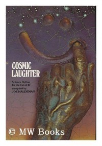 Cosmic Laughter; Science Fiction for the Fun of It - Joe Haldeman, Terry Carr, Norman Spinrad, Henry Kuttner, Alfred Bester, Damon Knight, Thomas N. Scortia, Andrew J. Offutt