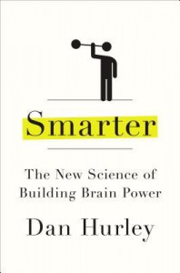 Smarter: The New Science of Building Brain Power - Dan Hurley