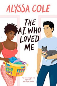 The A.I. Who Loved Me - Alyssa Cole