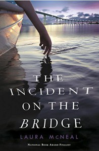 The Incident on the Bridge by Laura McNeal (2016-04-26) - Laura McNeal