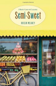 Semi-Sweet: A Novel of Love and Cupcakes - Roisin Meaney