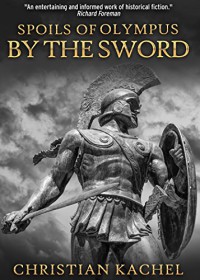 Spoils of Olympus: By the Sword - Christian Kachel