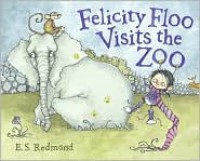 Felicity Floo Visits the Zoo - E.S. Redmond