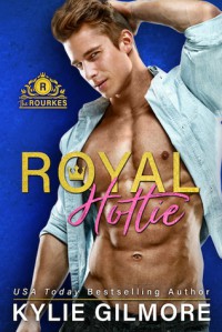 Royal Hottie (The Rourkes #2) - Kylie Gilmore
