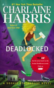 Deadlocked: A Sookie Stackhouse Novel (Sookie Stackhouse/True Blood) - Charlaine Harris