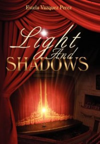 Light and Shadows - Estela Vazquez Perez