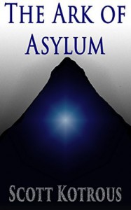 The Ark of Asylum (The Ark Series #1) - Scott Kotrous