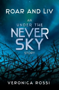 Roar and Liv (Under the Never Sky, #0.5) - Veronica Rossi