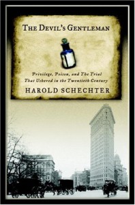 The Devil's Gentleman: Privilege, Poison, and the Trial That Ushered in the Twentieth Century - Harold Schechter