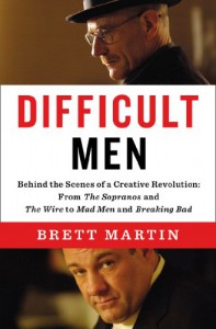 Difficult Men: Behind the Scenes of a Creative Revolution - Brett Martin