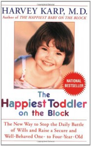 The Happiest Toddler on the Block: The New Way to Stop the Daily Battle of Wills and Raise a Secure and Well-Behaved One- to Four-Year-Old - Harvey Karp, Paula Spencer