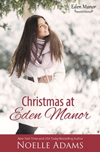 Christmas at Eden Manor - Noelle  Adams