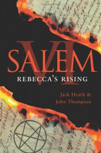 Salem VI: Rebecca's Rising - Jack Heath;John Thompson