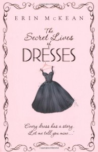 The Secret Lives of Dresses - Erin McKean