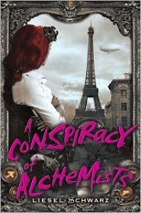A Conspiracy of Alchemists (Chronicles of Light and Shadow #1) - Liesel Schwarz