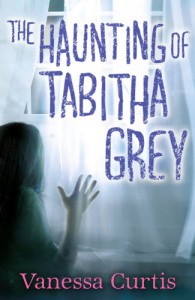 The Haunting of Tabitha Grey - Vanessa Curtis