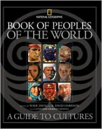 Book of Peoples of the World: A Guide to Cultures - Wade Davis (Editor),  Catherine Herbert Howell (Editor),  K. David Harrison (Editor),  Contribution by National Geographic Society