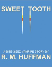 Sweet Tooth - R.M. Huffman