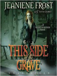 This Side of the Grave (Night Huntress #5) - Jeaniene Frost, Tavia Gilbert