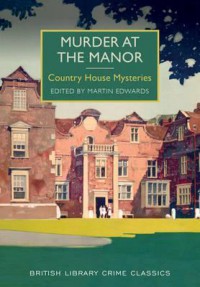 Murder at the Manor: Country House Mysteries - Martin Edwards