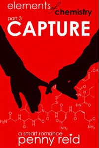 CAPTURE: Elements of Chemistry (Hypothesis Series Book 3) - Penny Reid