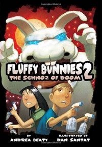 Fluffy Bunnies 2: The Schnoz of Doom - Andrea Beaty, Dan Santat