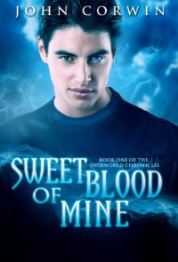 Sweet Blood of Mine (Overworld Chronicles) - John Corwin