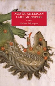 North American Lake Monsters: Stories - Nathan Ballingrud