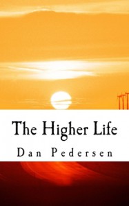 The Higher Life: An Inner Presence - Dan Pedersen