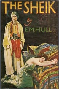 The Sheik - Edith M. Hull,  Classic Fiction (Compiler),  Created by Classic Romances