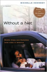 Without a Net: Middle Class and Homeless (with Kids) in America - Michelle Kennedy