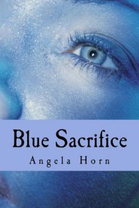 Blue Sacrifice  - Angela Horn