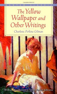 The Yellow Wallpaper and Other Writings (Bantam Classics) - Charlotte Perkins Gilman, Lynne Sharon Schwartz