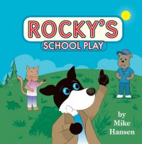 Rocky's School Play - Mike Hansen, Toby Mikle