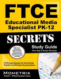 FTCE Educational Media Specialist PK-12 Secrets Study Guide: FTCE Exam Review for the Florida Teacher Certification Examinations - Ftce Exam Secrets Test Prep Team