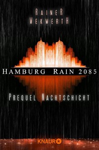 Hamburg Rain 2085. Nachtschicht: Prequel - Rainer Wekwerth