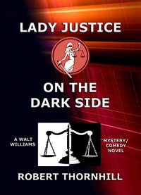 Lady Justice on the Dark Side - Robert Thornhill, Peg Thornhill