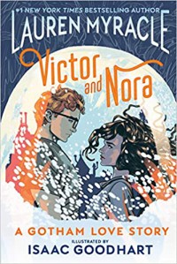 Victor and Nora: a Gotham Love Story - Lauren Myracle