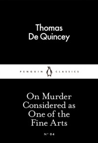 On Murder Considered as One of the Fine Arts (Little Black Classics #04) - Thomas de Quincey