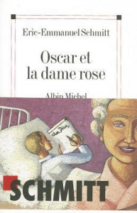 Oscar et la dame rose - Éric-Emmanuel Schmitt