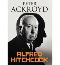 [(Alfred Hitchcock)] [Author: Peter Ackroyd] published on (April, 2015) - Peter Ackroyd