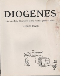 Diogenes: An Anecdotal Biography of the World's Greatest Cynic - George Pavlu