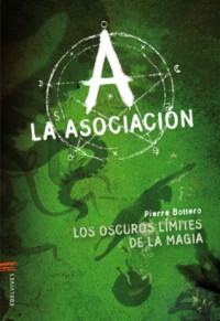 Los oscuros límites de la magia (La Asociación, #2) - Pierre Bottero