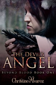 The Devil's Angel (Beyond Blood Book 1) - Christine Alvarez