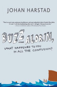 Buzz Aldrin, What Happened to You in All the Confusion? - Johan Harstad, Deborah Dawkin