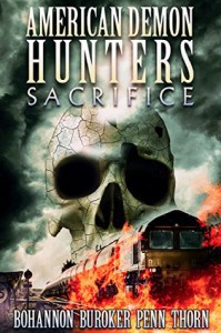 American Demon Hunters: Sacrifice - Zach Bohannon, J. Thorn, Lindsay Buroker, J.F. Penn